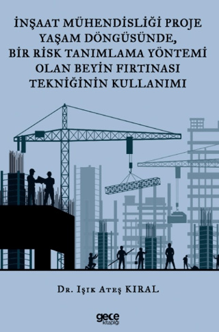 İnşaat Mühendisliği Proje Yaşam Döngüsünde, Bir Risk Tanımlama Yöntemi Olan Beyin Fırtınası Tekniğinin Kullanımı