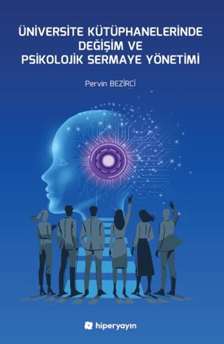 Üniversite Kütüphanelerinde Değişim ve Psikolojik Sermaye Yönetimi