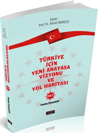 Türkiye İçin Yeni Anayasa Vizyonu ve Yol Haritası