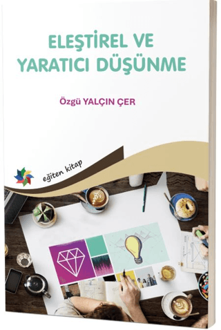 Eleştirel ve Yaratıcı Düşünme Öğretmen Adaylarının Eğilimleri Üzerine Bir İnceleme"