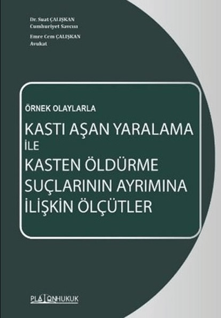 Kastı Aşan Yaralama İle Kasten Öldürme Suçlarının Ayrımına İlişkin Ölçütler