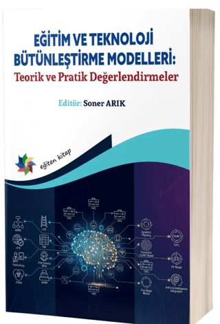Eğitim ve Teknoloji Bütünleştirme Modelleri: "Teorik ve Pratik Değerlendirmeler"