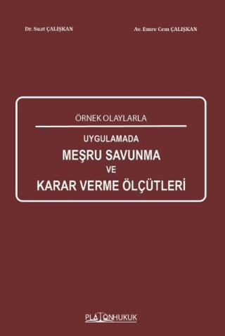 Örnek Olaylarla Uygulamada Meşru Savunma Karar Verme Ölçütleri