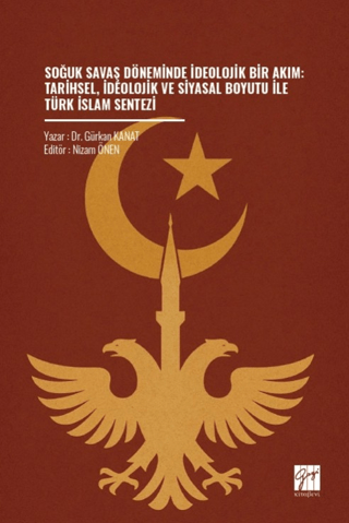 Soğuk Savaş Döneminde İdeolojik Bir Akım: Tarihsel, İdeolojik ve Siyasal Boyutu İle Türk İslam Sentezi