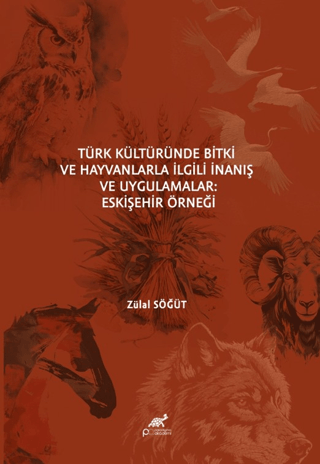 Türk Kültüründe Bitki ve Hayvanlarla İlgili İnanış ve Uygulamalar Eskişehir Örneği