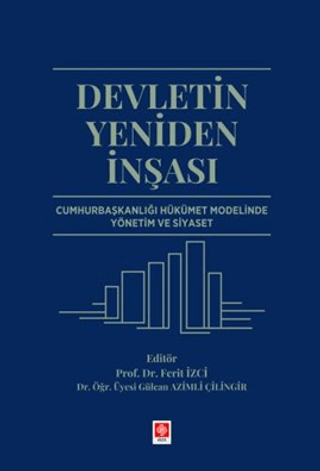 Devletin Yeniden İnşası Cumhurbaşkanlığı Hükümet Modelinde Yönetim ve Siyaset