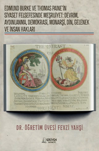 Edmund Burke ve Thomas Paine'in Siyaset Felsefesinde Meşruiyet: Devrim, Aydınlanma, Demokrasi, Monarşi, Din, Gelenek ve İnsan Hakları