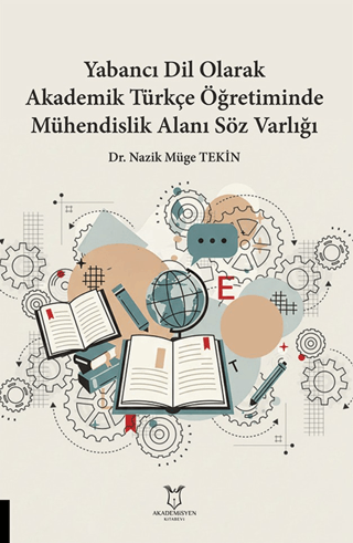 Yabancı Dil Olarak Akademik Türkçe Öğretiminde Mühendislik Alanı Söz Varlığı