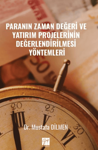 Paranın Zaman Değeri ve Yatırım Projelerinin Değerlendirilmesi Yöntemleri