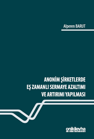 Anonim Şirketlerde Eş Zamanlı Sermaye Azaltımı ve Artırımı Yapılması