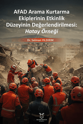 Afad Arama Kurtarma Ekiplerinin Etkinlik Düzeyinin Değerlendirilmesi: Hatay Örneği