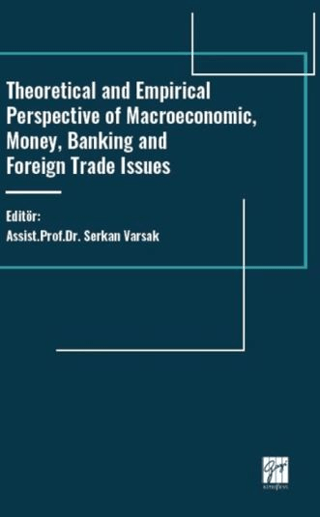 Theoretical and Empirical Perspective of Macroeconomic, Money, Banking and Foreign Trade Issues