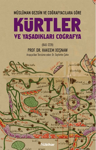 Müslüman Gezgin ve Coğrafyacılara Göre Kürtler ve Yaşadıkları Coğrafya (846-1229)
