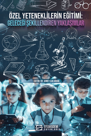 Özel Yeteneklilerin Eğitimi: Geleceği Şekillendiren Yaklaşımlar