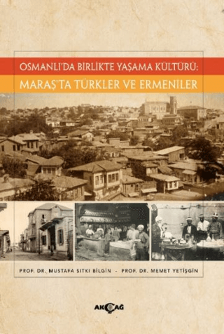 Osmanlı’da Birlikte Yaşama Kültürü: Maraş’ta Türkler ve Ermeniler