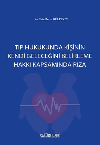 Tıp Hukukunda Kişinin Kendi Geleceğini Belirleme Hakkı Kapsamında Rıza