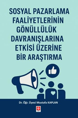 Sosyal Pazarlama Faaliyetlerinin Gönüllülük Davranışlarına Etkisi Üzerine Bir Araştırma