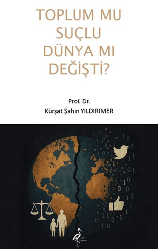 Toplum Mu Suçlu Dünya Mı Değişti?