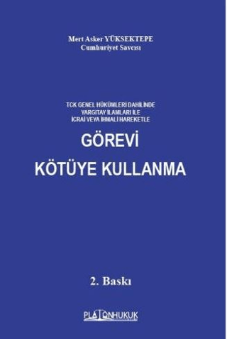 TCK Genel Hükümleri Dahilinde Yargıtay İlamları İle İcrai Veya İhmali Hareketle Görevi Kötüye Kullanma