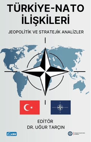 Türkiye - NATO İlişkileri Jeopolitik ve Stratejik Analizler