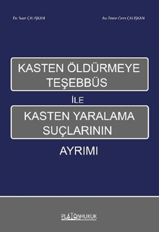 Kasten Öldürmeye Teşhebbüs ile Kasten Yaralama Suçlarının Ayrımı