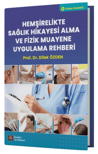 Hemşirelikte Sağlık Hikayesi Alma ve Fizik Muayene Uygulama Rehberi