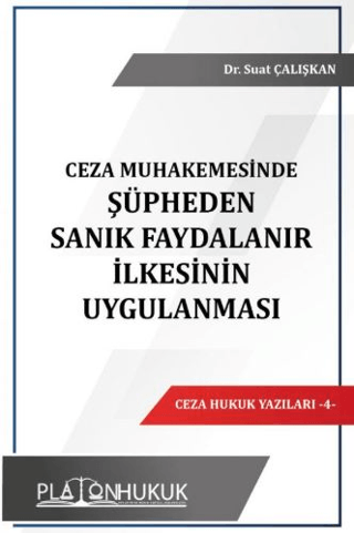 Ceza Muhakemesinde Şüpheden Sanık Faydalanır İlkesinin Uygulanması