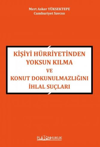 Kişiyi Hürriyetinden Yoksun Kılma ve Konut Dokunulmazlığını İhlal Suçları