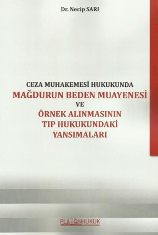 Ceza Muhakemesi Hukukunda Mağdurun Beden Muayenesi Ve Örnek Alınmasının Tıp Hukukundaki Yansımaları