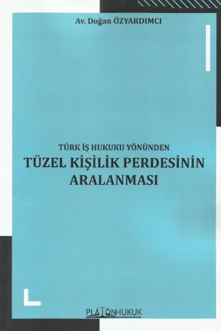 Türk İş Hukuku Yönünden Tüzel Kişilik Perdesinin Aralanması