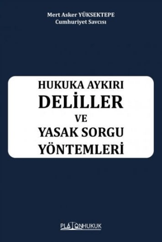 Hukuka Aykırı Deliller ve Yasak Sorgu Yöntemleri