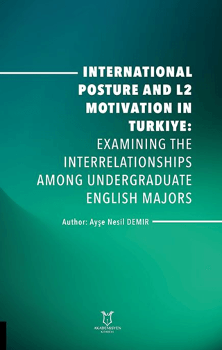 International Posture and L2 Motivation in Turkiye: Examining the Interrelationships Among Undergraduate English Majors