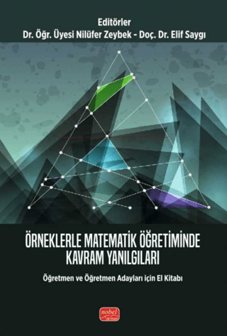 Örneklerle Matematik Öğretiminde Kavram Yanılgıları-Öğretmen ve Öğretmen Adayları için El Kitabı