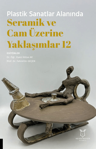 Plastik Sanatlar Alanında Seramik ve Cam Üzerine Yaklaşımlar 12