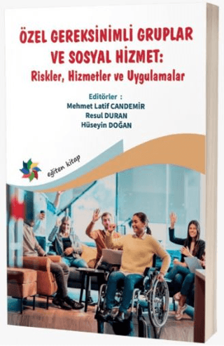 Özel Gereksinimli Gruplar ve Sosyal Hizmet : ''Riskler, Hizmetler ve Uygulamalar''