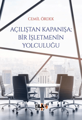 Açılıştan Kapanışa; Bir İşletmenin Yolculuğu