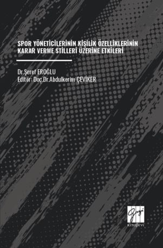Spor Yöneticilerinin Kişilik Özelliklerinin Karar Verme Stilleri Üzerine Etkileri