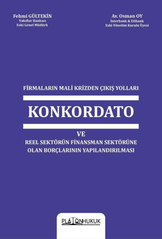 Firmaların Mali Krizinden Çıkış Yolları Konkordato ve Reel Sektörün Finansman Sektörüne Olan Borçlarının Yapılandırılması