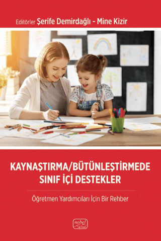 Kaynaştırma/Bütünleştirme Sınıf İçi Destekler-Öğretmen Yardımcıları İçin Bir Rehber