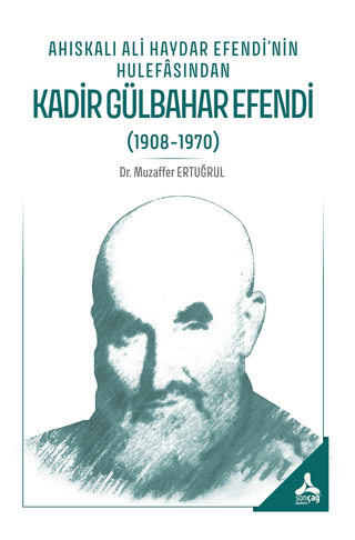 Ahıskalı Ali Haydar Efendi’nin Hulefasından Kadir Gülbahar Efendi (1908-1970)
