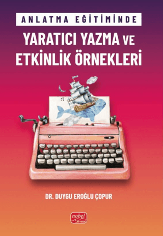 Anlatma Eğitiminde Yaratıcı Yazma ve Etkinlik Örnekleri