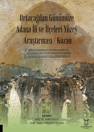 Ortaçağdan Günümüze Adana İli ve İlçeleri Yüzey Araştırması (Kozan)