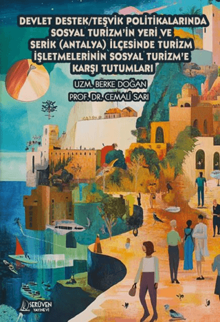 Devlet Destek/Teşvik Politikalarında Sosyal Turizm'in Yeri ve Serik (Antalya) İlçesinde Turizm İşletmelerinin Sosyal Turizm'e Karşı Tutumları