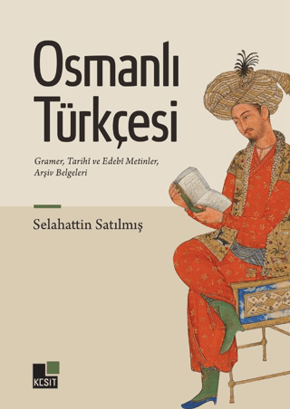 Osmanlı Türkçesi Gramer, Tarihî ve Edebî Metinler, Arşiv Belgeleri