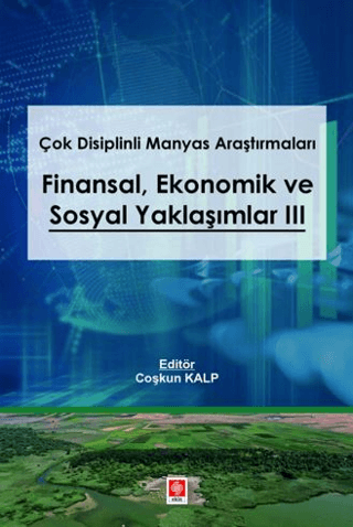 Çok Disiplinli Manyas Araştırmaları Finansal Ekonomik ve Sosyal Yaklaşımlar 3