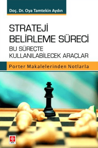 Strateji Belirleme Süreci Bu Süreçte Kullanılabilecek Araçlar Porter Makalelerinden Notlarla