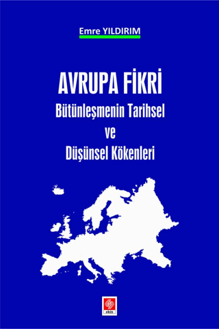 Avrupa Fikri - Bütünleşmenin Tarihsel ve Düşünsel Kökenleri