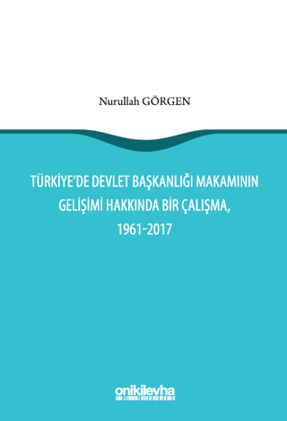 Türkiye'de Devlet Başkanlığı Makamının Gelişimi Hakkında Bir Çalışma, 1961-2017