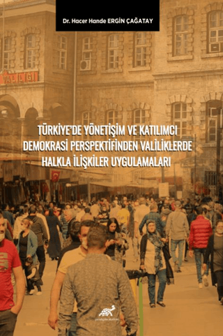 Türkiye’de Yönetişim ve Katılımcı Demokrasi Perspektifinden Valiliklerde Halkla İlişkiler Uygulamaları