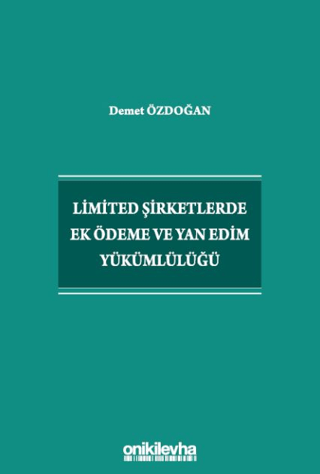Limited Şirketlerde Ek Ödeme ve Yan Edim Yükümlülüğü